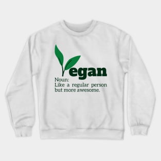 Vegan Noun: Like a regular person but more awesome. Crewneck Sweatshirt